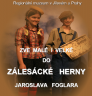 ZÁLESÁCKÁ HERNA JAROSLAVA FOGLARA ZÁLESÁCKÁ HERNA JAROSLAVA FOGLARA